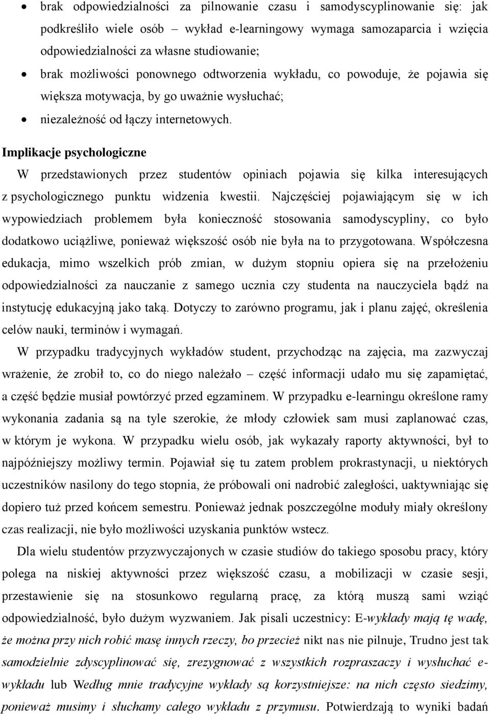 Implikacje psychologiczne W przedstawionych przez studentów opiniach pojawia się kilka interesujących z psychologicznego punktu widzenia kwestii.