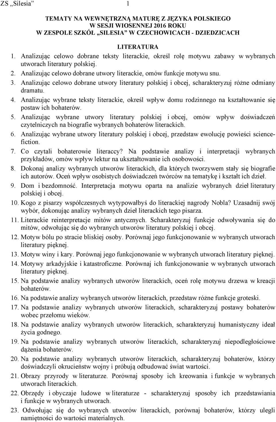 Analizując celowo dobrane utwory literatury polskiej i obcej, scharakteryzuj różne odmiany dramatu. 4.