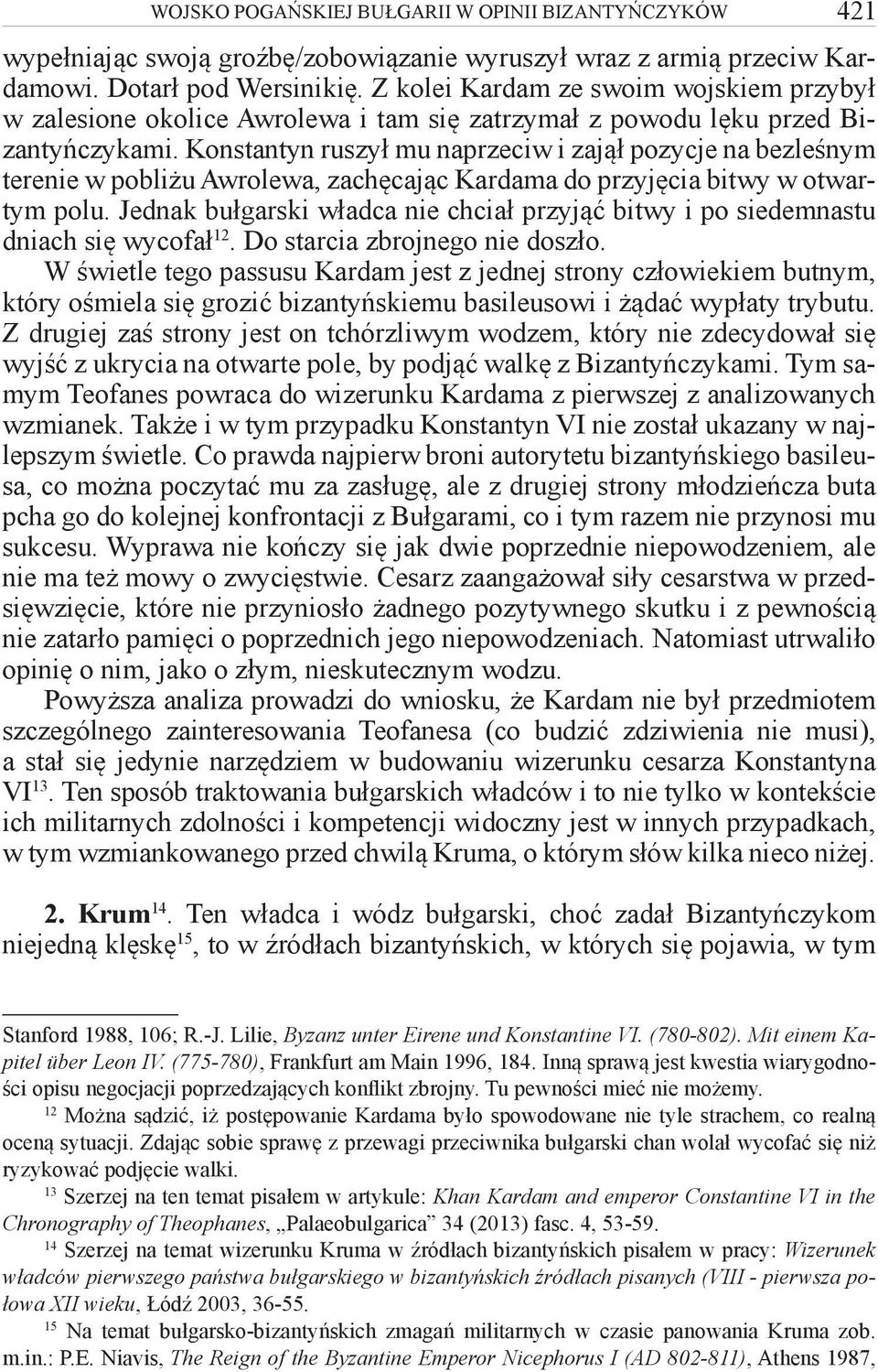 Konstantyn ruszył mu naprzeciw i zajął pozycje na bezleśnym terenie w pobliżu Awrolewa, zachęcając Kardama do przyjęcia bitwy w otwartym polu.