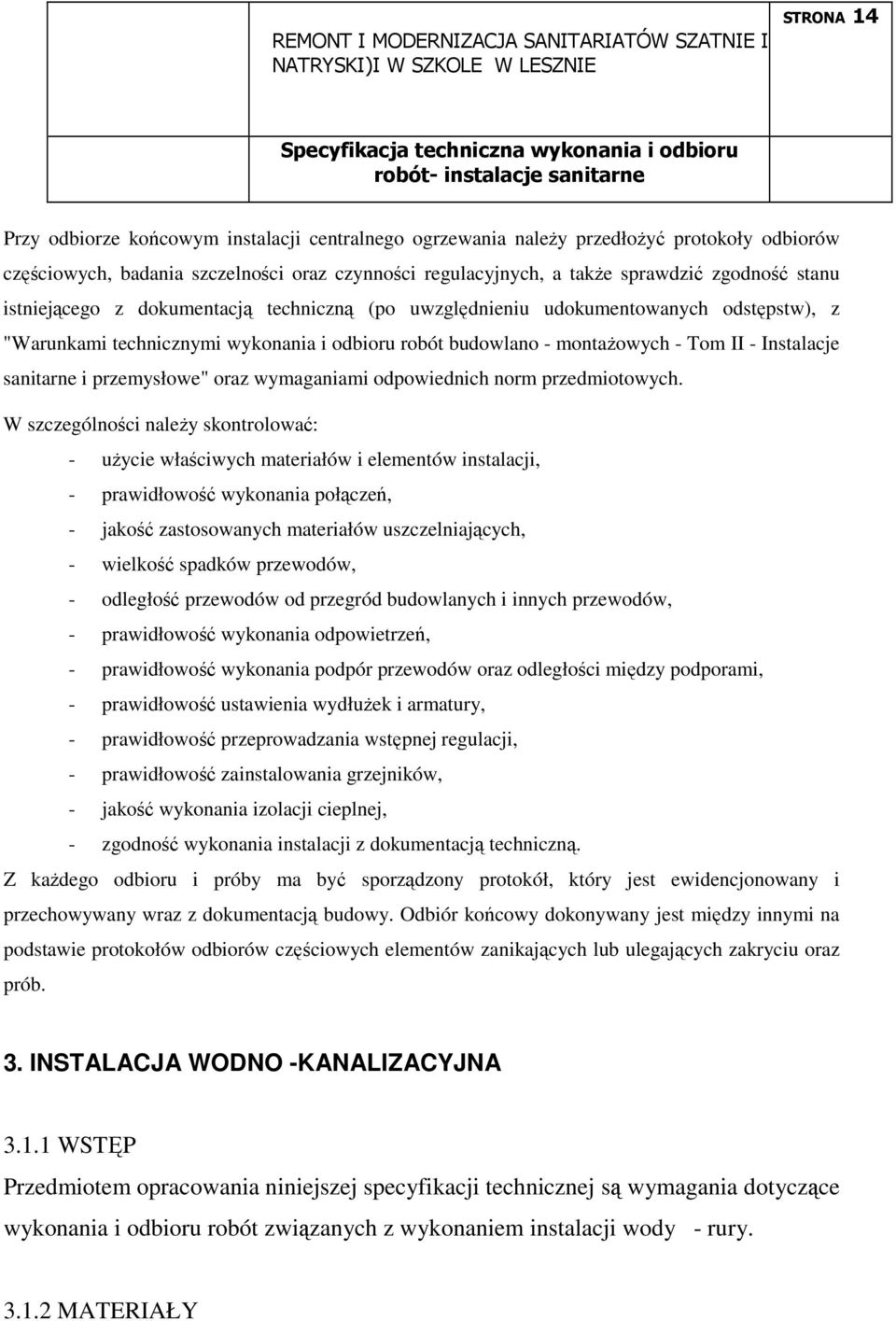 przemysłowe" oraz wymaganiami odpowiednich norm przedmiotowych.