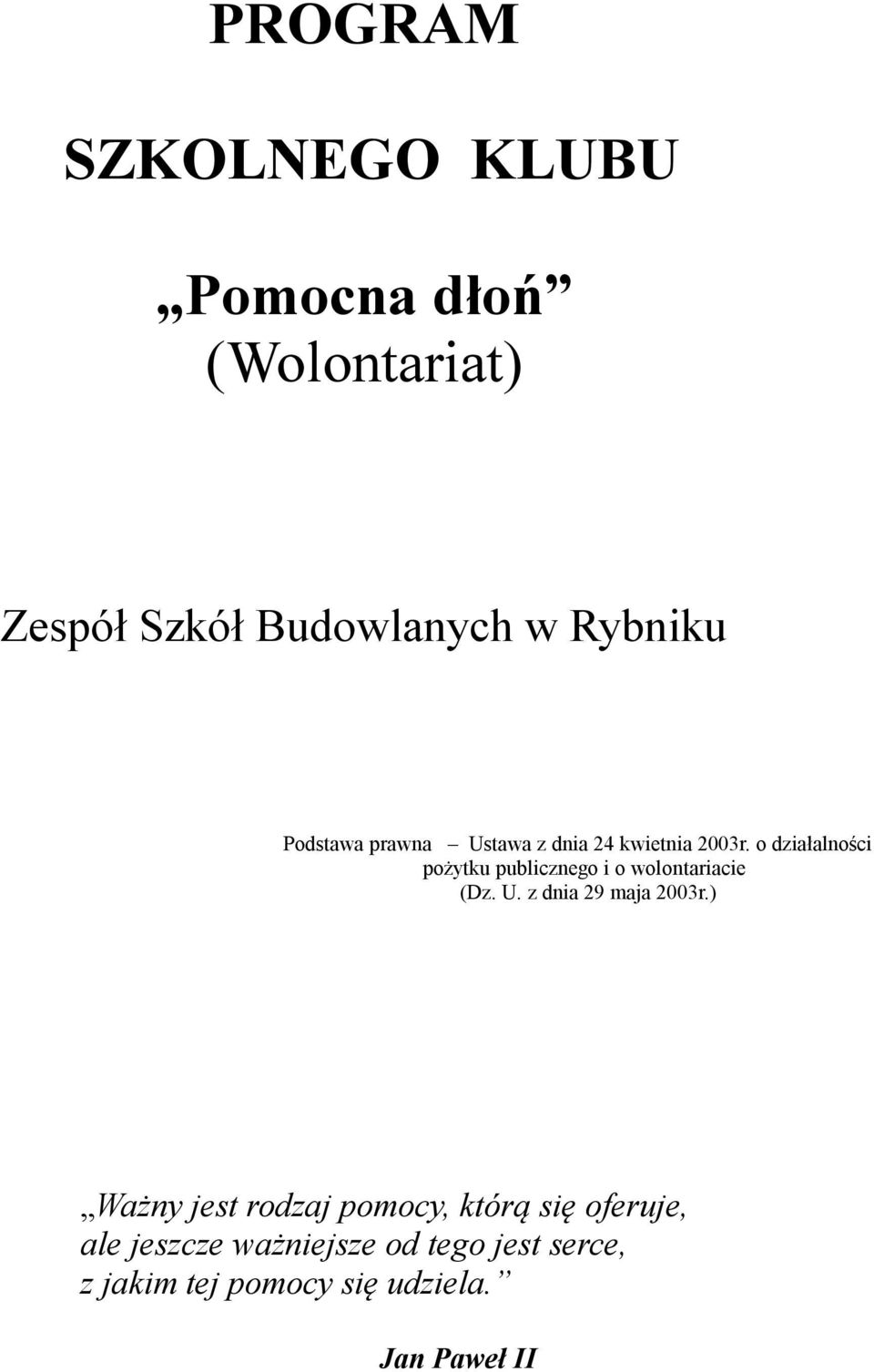 o działalności pożytku publicznego i o wolontariacie (Dz. U. z dnia 29 maja 2003r.