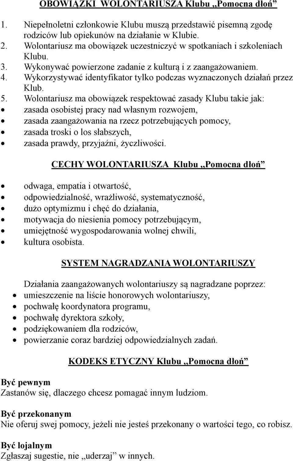 Wykorzystywać identyfikator tylko podczas wyznaczonych działań przez Klub. 5.