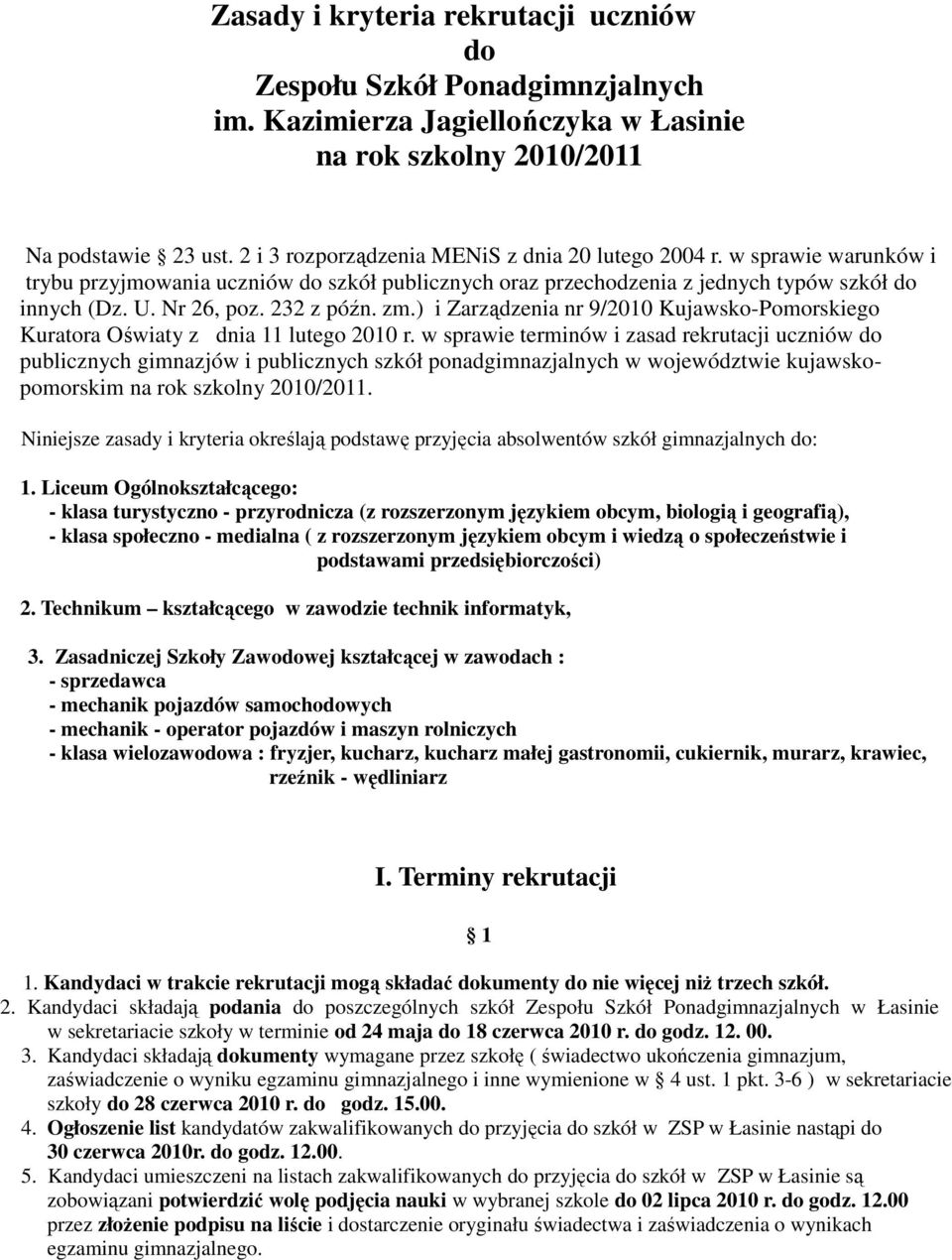 232 z późn. zm.) i Zarządzenia nr 9/2010 Kujawsko-Pomorskiego Kuratora Oświaty z dnia 11 lutego 2010 r.