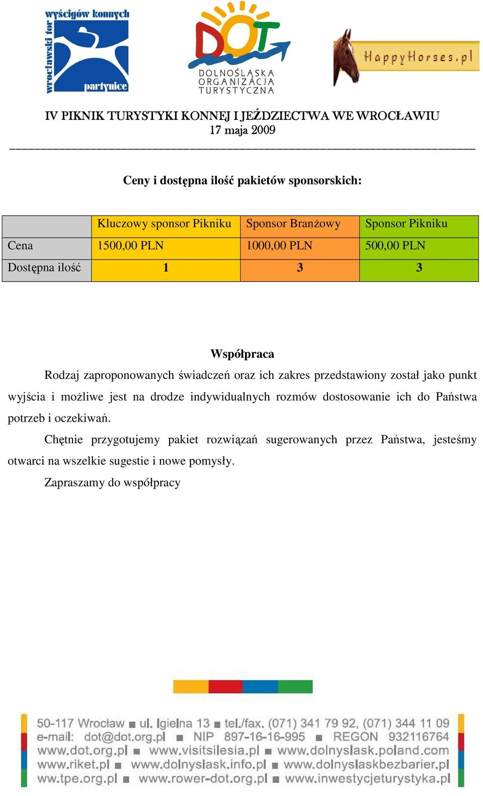 jako punkt wyjścia i moŝliwe jest na drodze indywidualnych rozmów dostosowanie ich do Państwa potrzeb i oczekiwań.