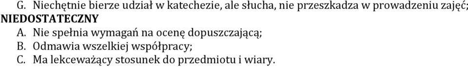 Nie spełnia wymagań na ocenę dopuszczającą; B.