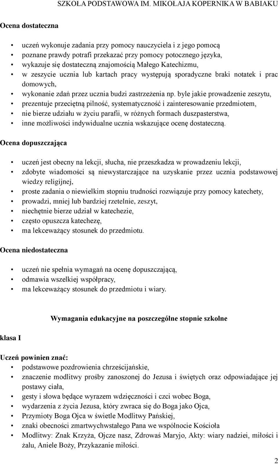 byle jakie prowadzenie zeszytu, prezentuje przeciętną pilność, systematyczność i zainteresowanie przedmiotem, nie bierze udziału w życiu parafii, w różnych formach duszpasterstwa, inne możliwości