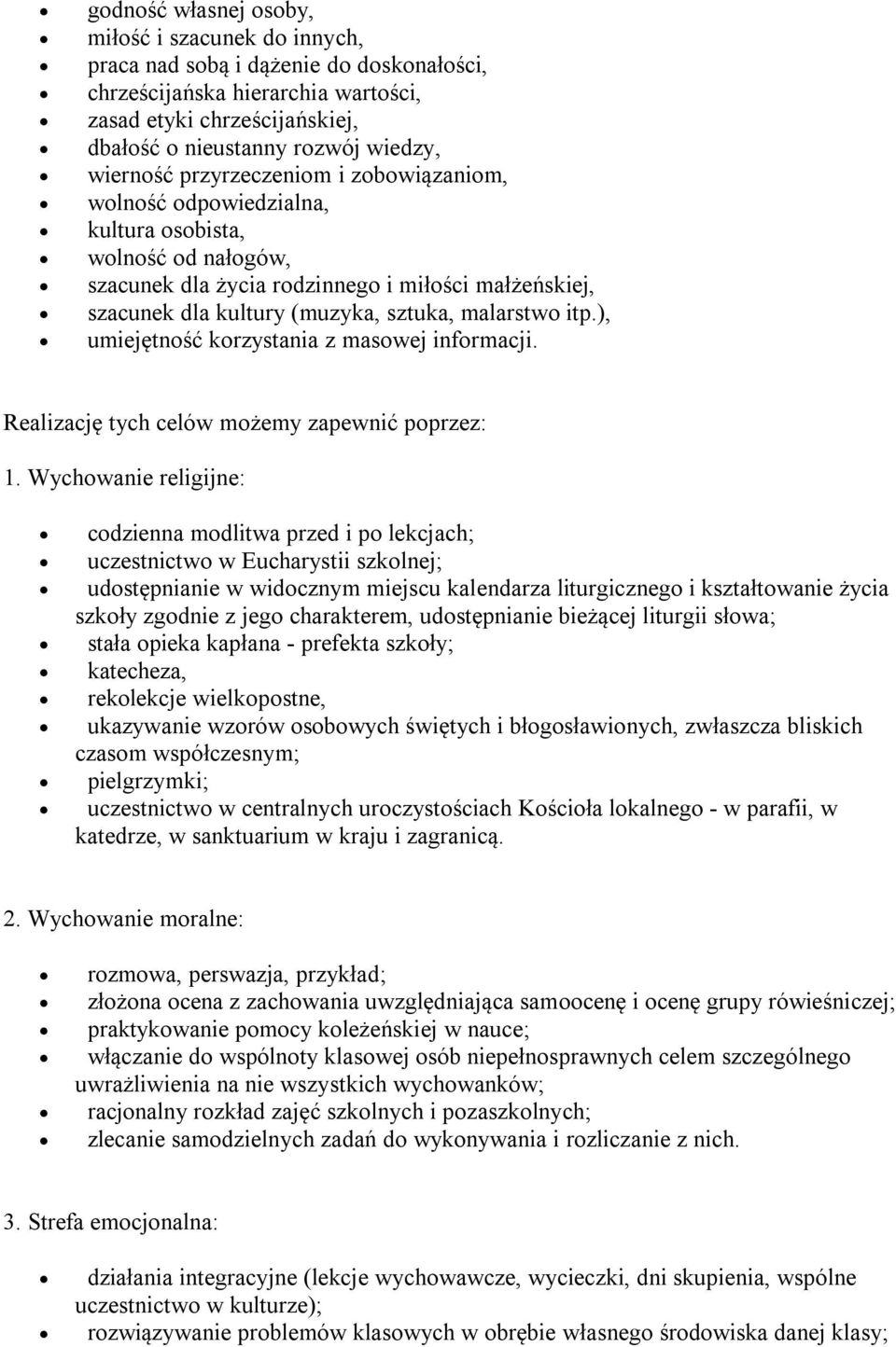 malarstwo itp.), umiejętność korzystania z masowej informacji. Realizację tych celów możemy zapewnić poprzez: 1.