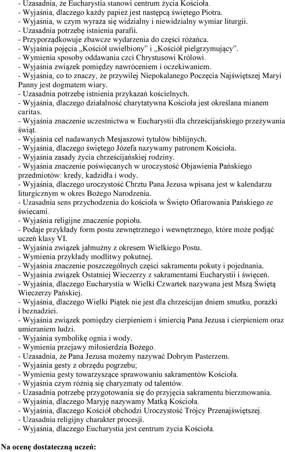 - Wymienia sposoby oddawania czci Chrystusowi Królowi. - Wyjaśnia związek pomiędzy nawróceniem i oczekiwaniem.