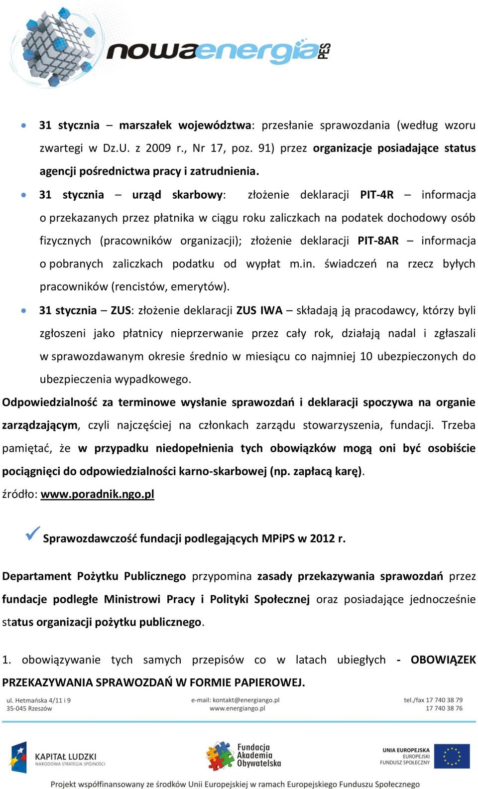 deklaracji PIT-8AR informacja o pobranych zaliczkach podatku od wypłat m.in. świadczeń na rzecz byłych pracowników (rencistów, emerytów).