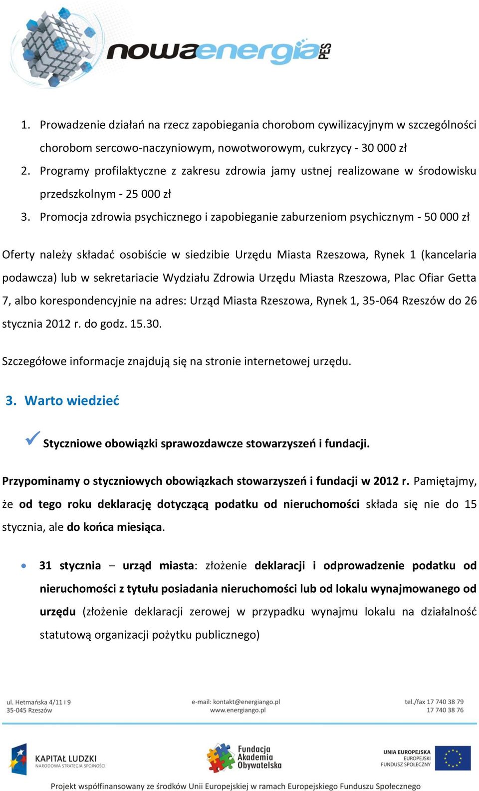 Promocja zdrowia psychicznego i zapobieganie zaburzeniom psychicznym - 50 000 zł Oferty należy składać osobiście w siedzibie Urzędu Miasta Rzeszowa, Rynek 1 (kancelaria podawcza) lub w sekretariacie