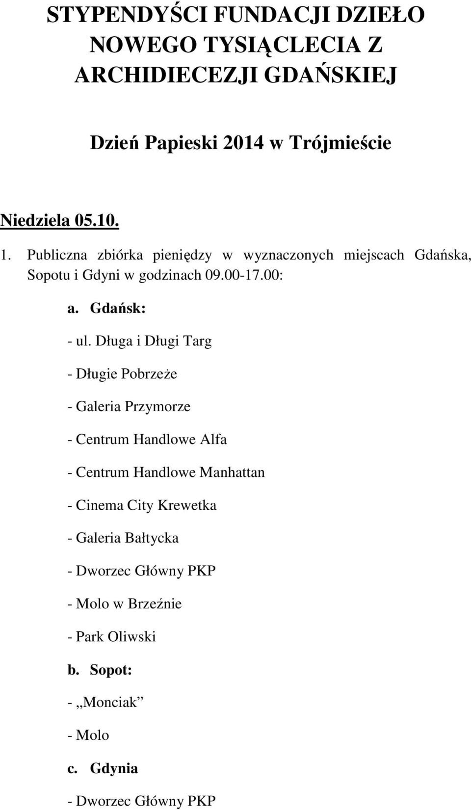 Długa i Długi Targ - Długie Pobrzeże - Galeria Przymorze - Centrum Handlowe Alfa - Centrum Handlowe Manhattan - Cinema City