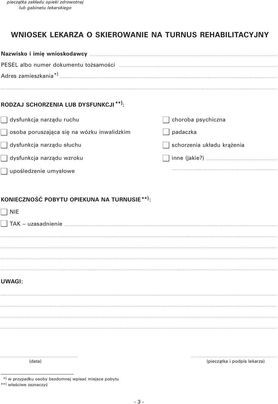 dysfunkcja narządu słuchu dysfunkcja narządu wzroku choroba psychiczna padaczka schorzenia układu krążenia inne (jakie?