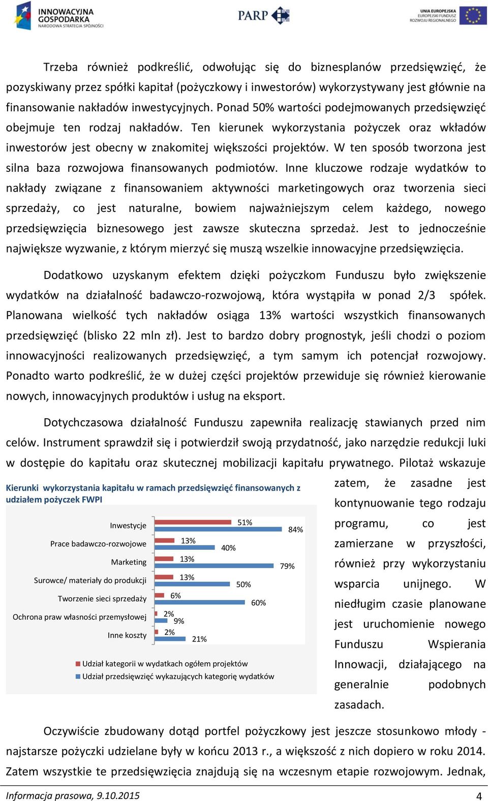 W ten sposób tworzona jest silna baza rozwojowa finansowanych podmiotów.