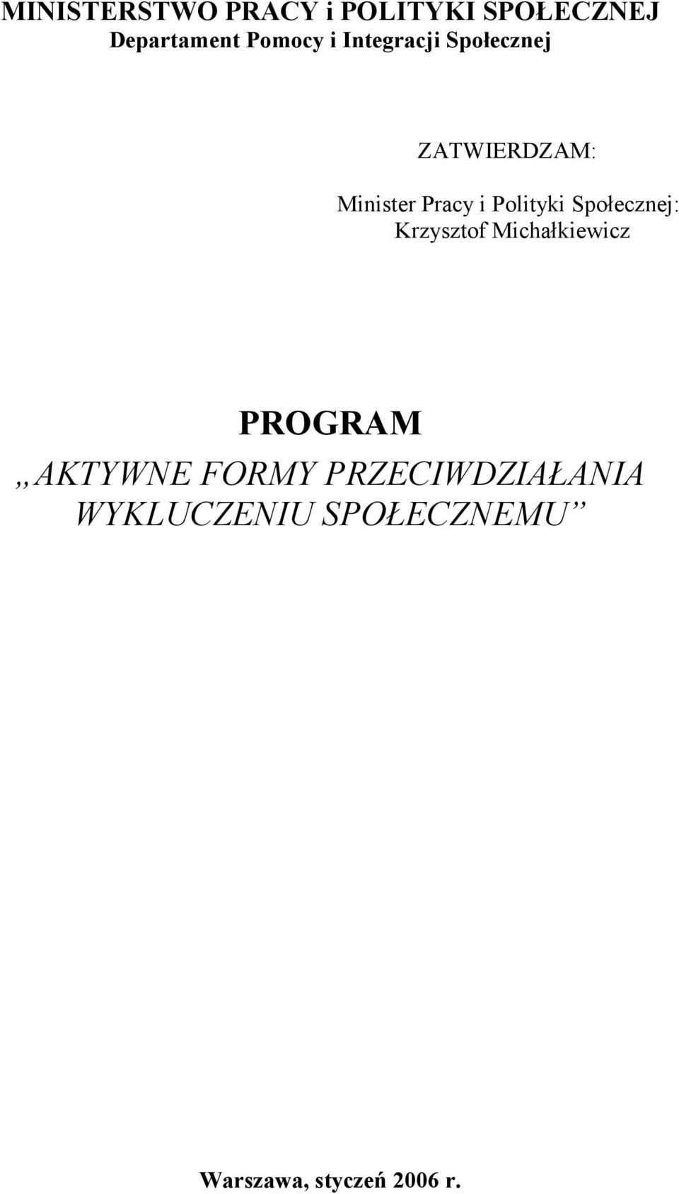 Społecznej: Krzysztof Michałkiewicz PROGRAM AKTYWNE FORMY