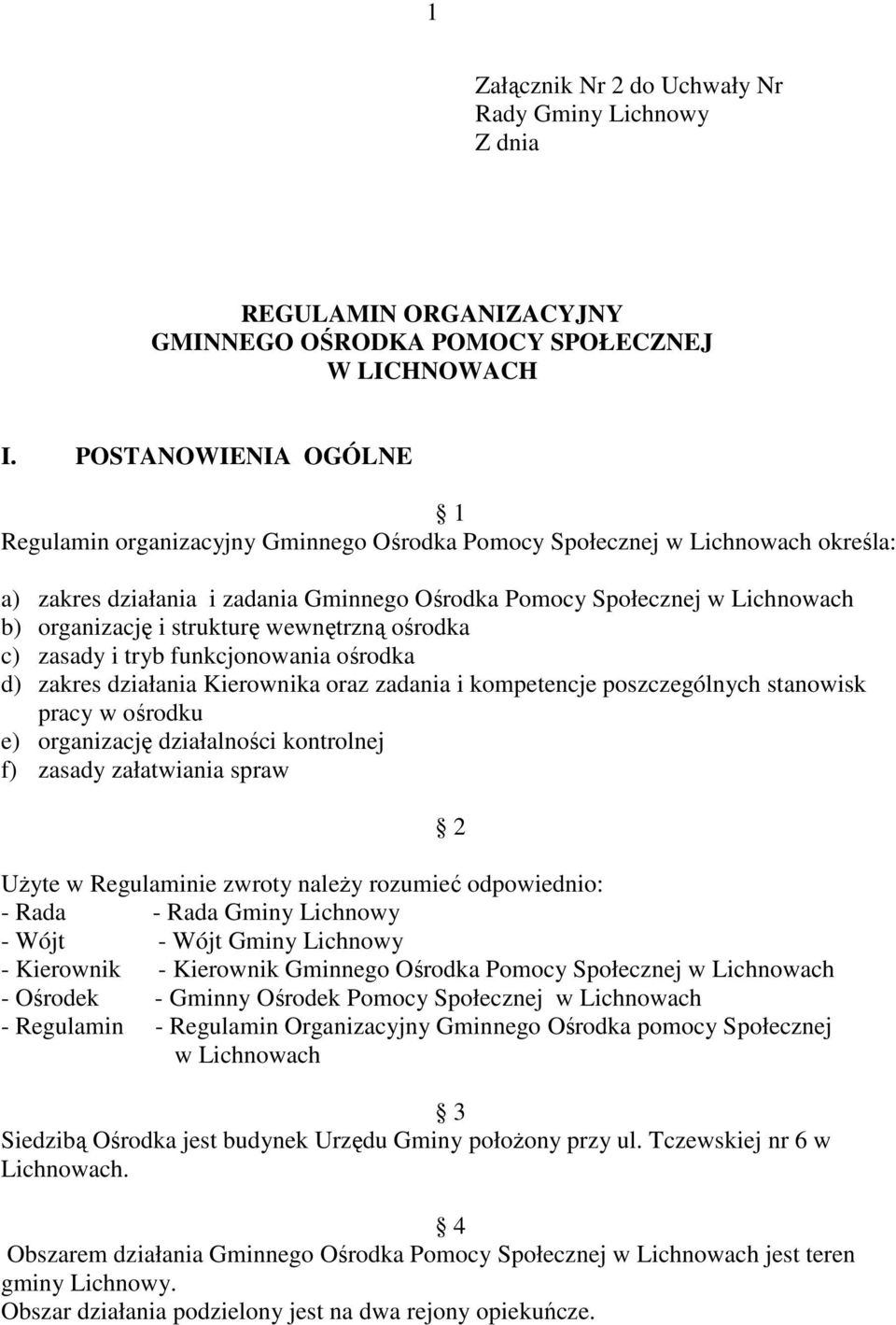 strukturę wewnętrzną ośrodka c) zasady i tryb funkcjonowania ośrodka d) zakres działania Kierownika oraz zadania i kompetencje poszczególnych stanowisk pracy w ośrodku e) organizację działalności