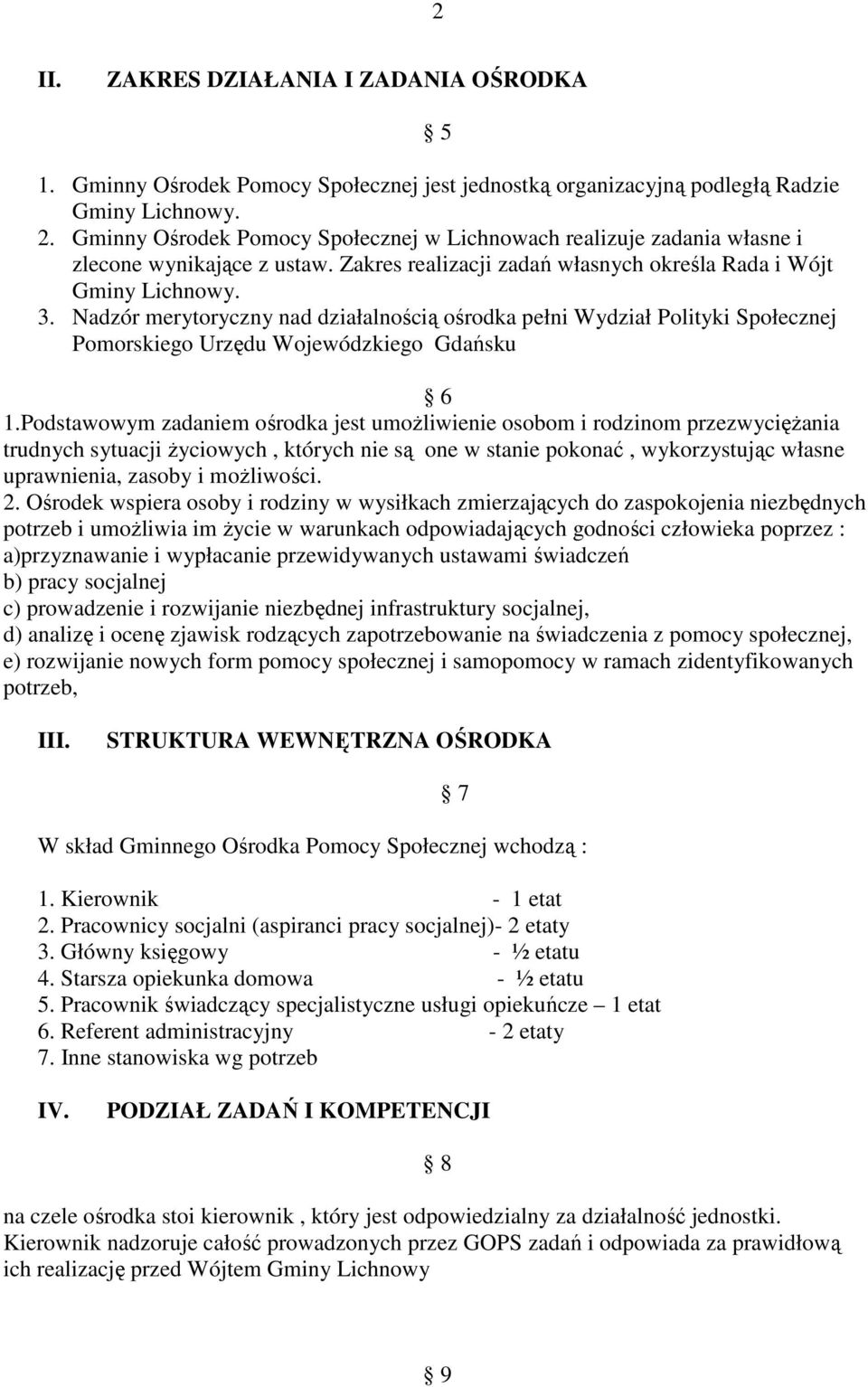 Nadzór merytoryczny nad działalnością ośrodka pełni Wydział Polityki Społecznej Pomorskiego Urzędu Wojewódzkiego Gdańsku 6 1.