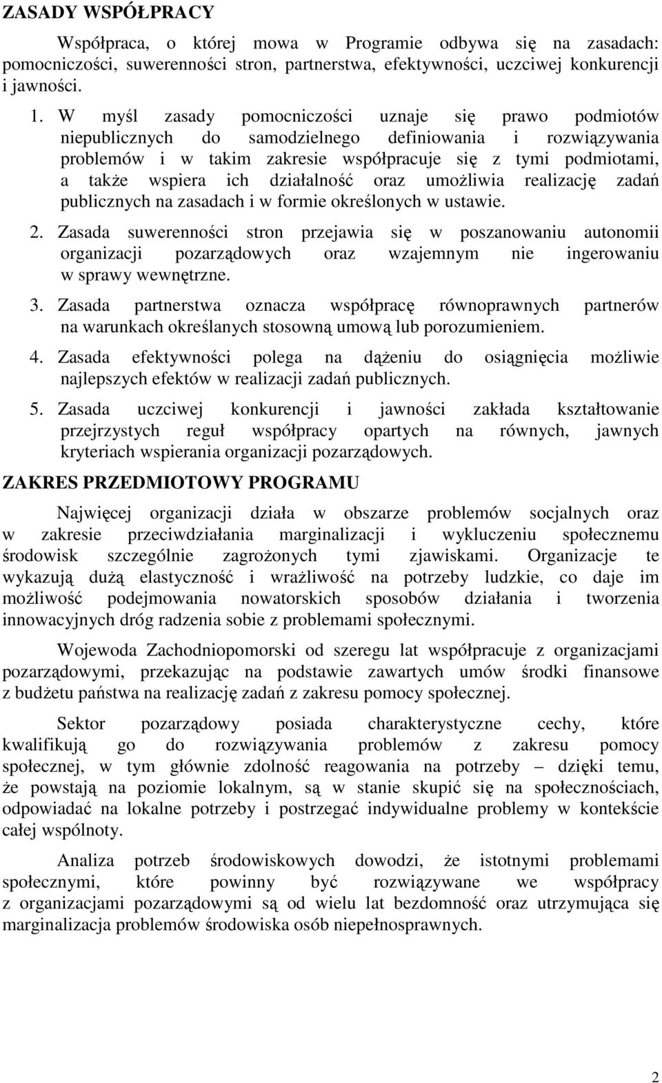 ich działalność oraz umożliwia realizację zadań publicznych na zasadach i w formie określonych w ustawie. 2.