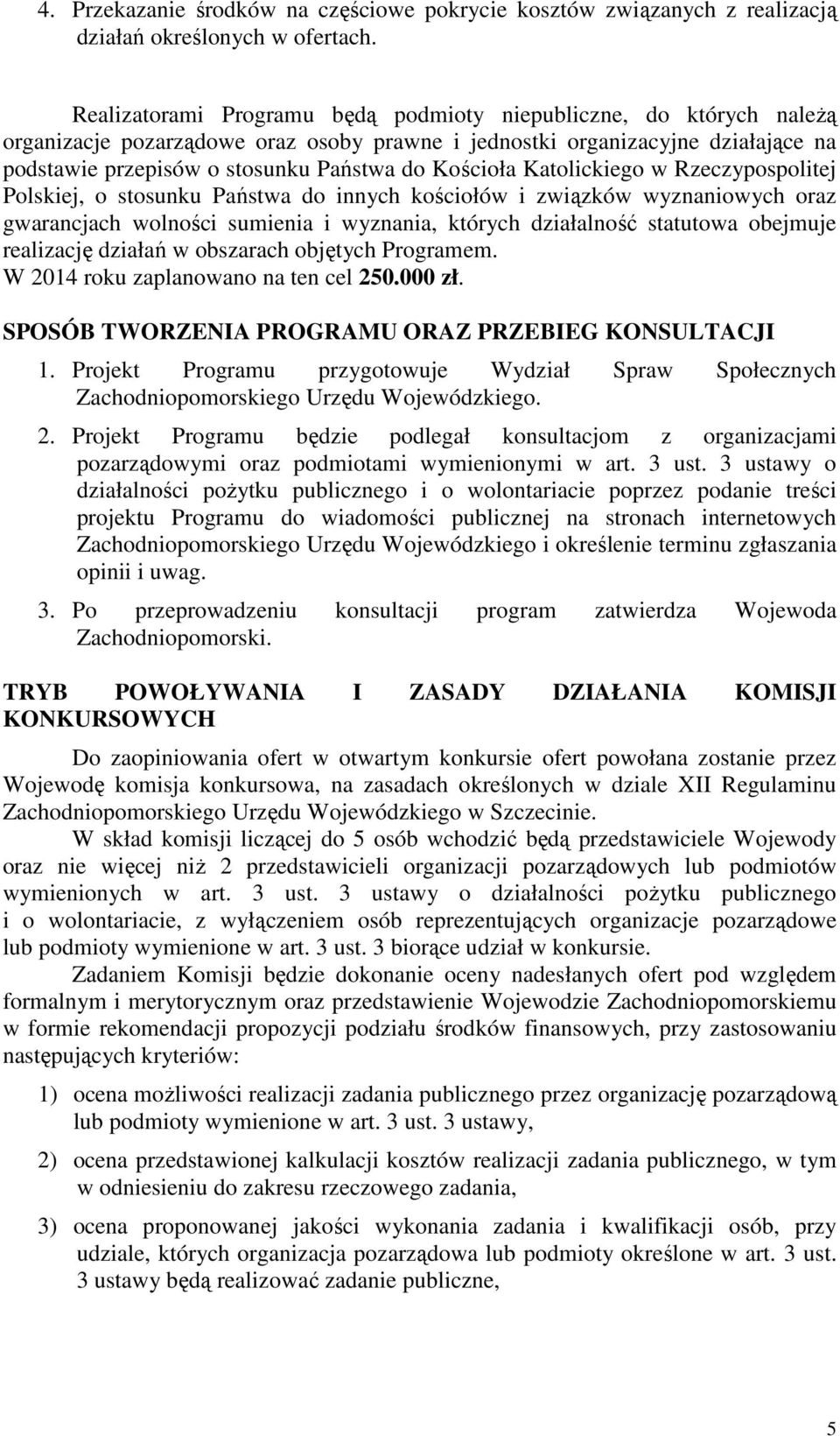 Kościoła Katolickiego w Rzeczypospolitej Polskiej, o stosunku Państwa do innych kościołów i związków wyznaniowych oraz gwarancjach wolności sumienia i wyznania, których działalność statutowa obejmuje