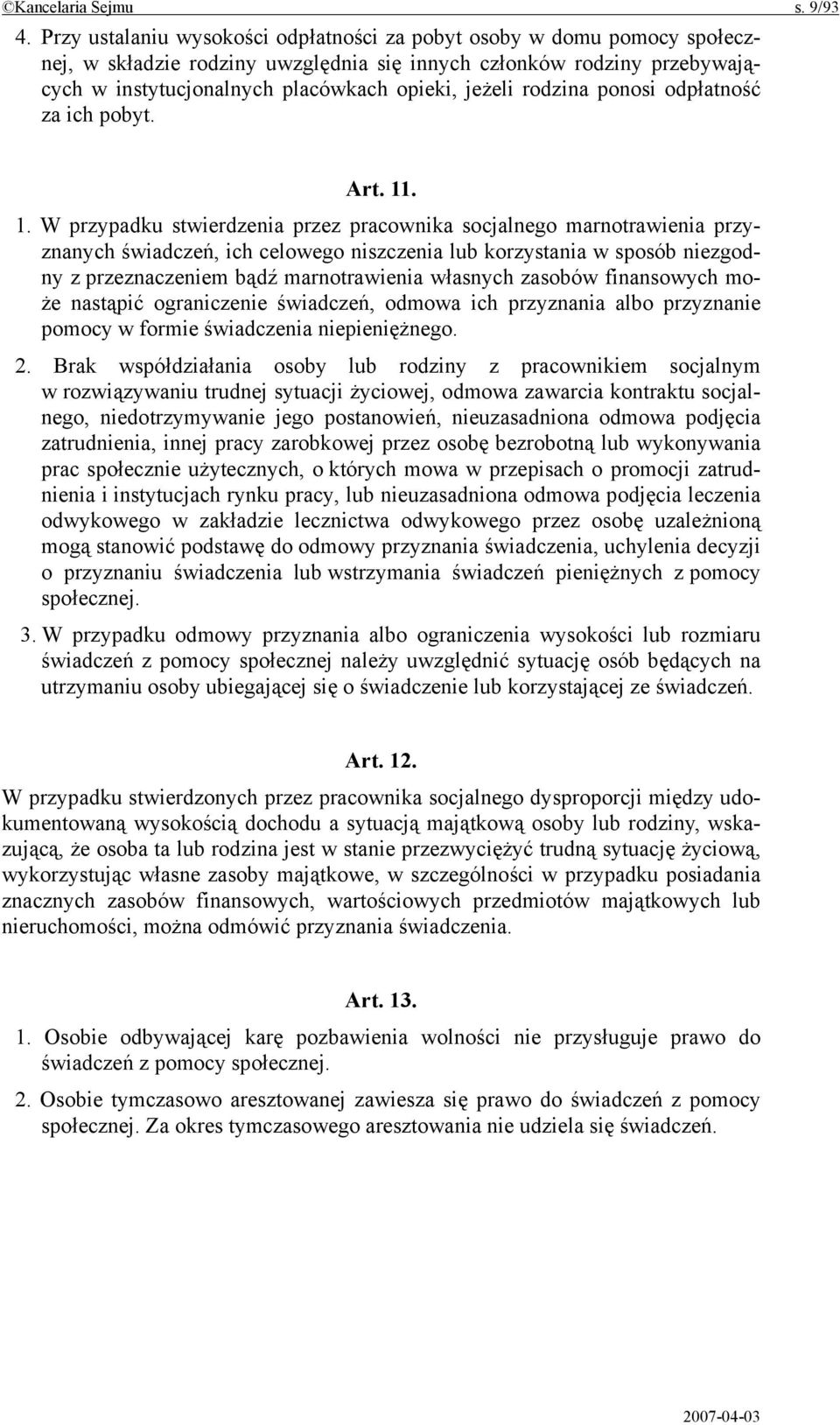 rodzina ponosi odpłatność za ich pobyt. Art. 11