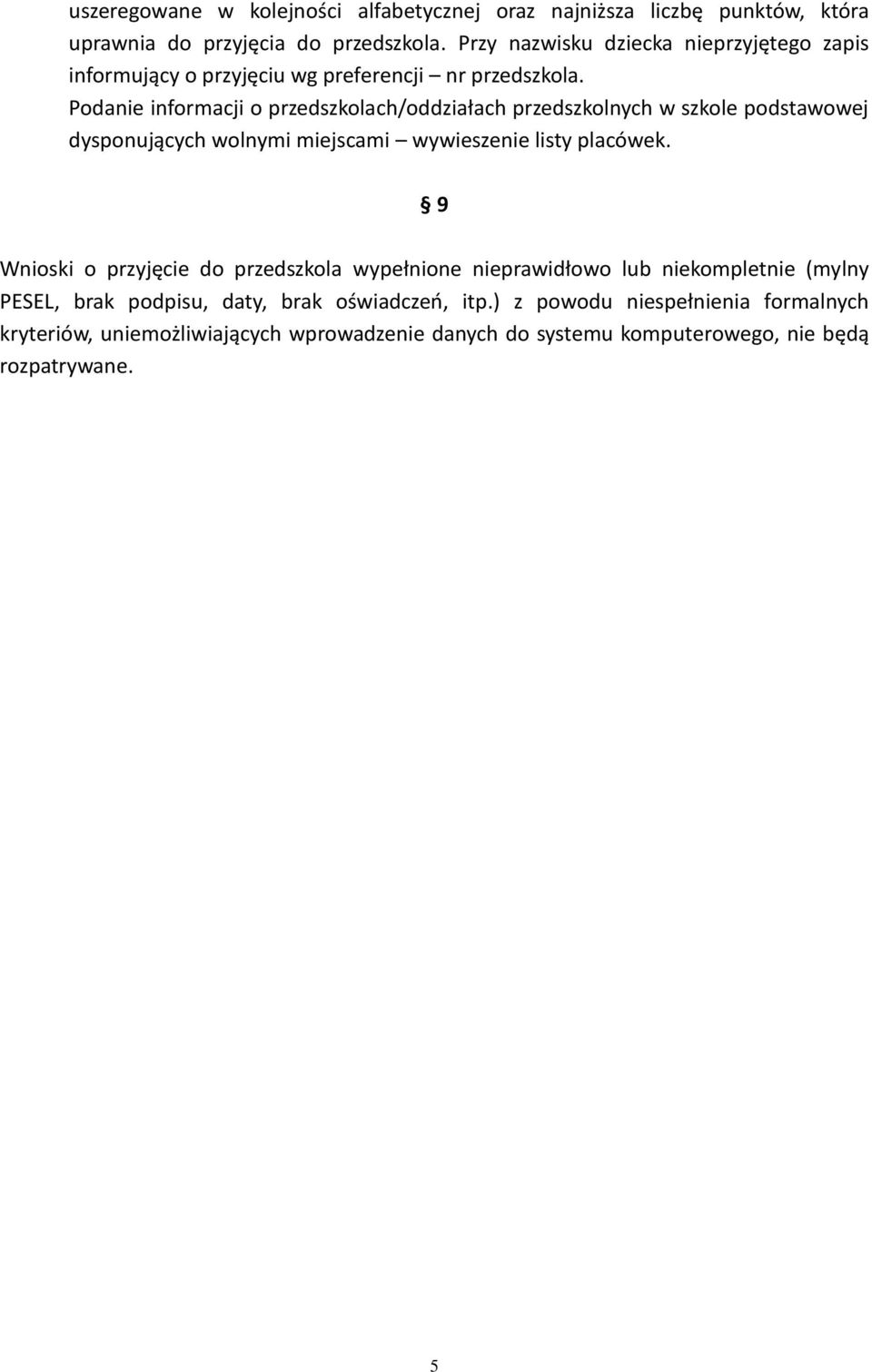 Podanie informacji o przedszkolach/oddziałach przedszkolnych w szkole podstawowej dysponujących wolnymi miejscami wywieszenie listy placówek.