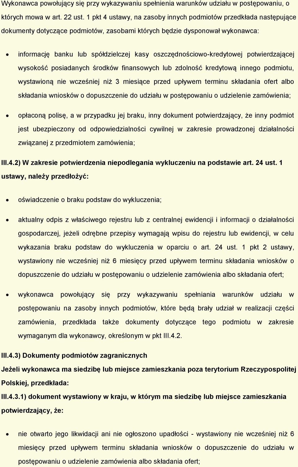 ptwierdzającej wyskść psiadanych śrdków finanswych lub zdlnść kredytwą inneg pdmitu, wystawiną nie wcześniej niż 3 miesiące przed upływem terminu składania fert alb składania wnisków dpuszczenie d