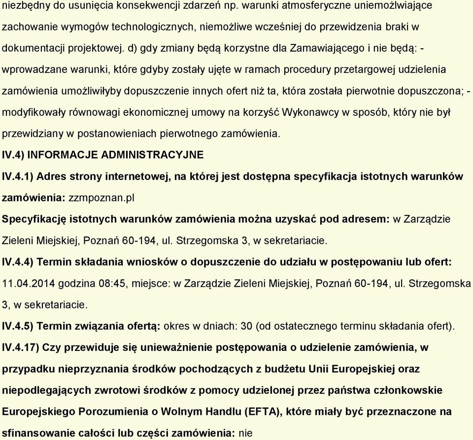 która zstała pierwtnie dpuszczna; - mdyfikwały równwagi eknmicznej umwy na krzyść Wyknawcy w spsób, który nie był przewidziany w pstanwieniach pierwtneg zamówienia. IV.