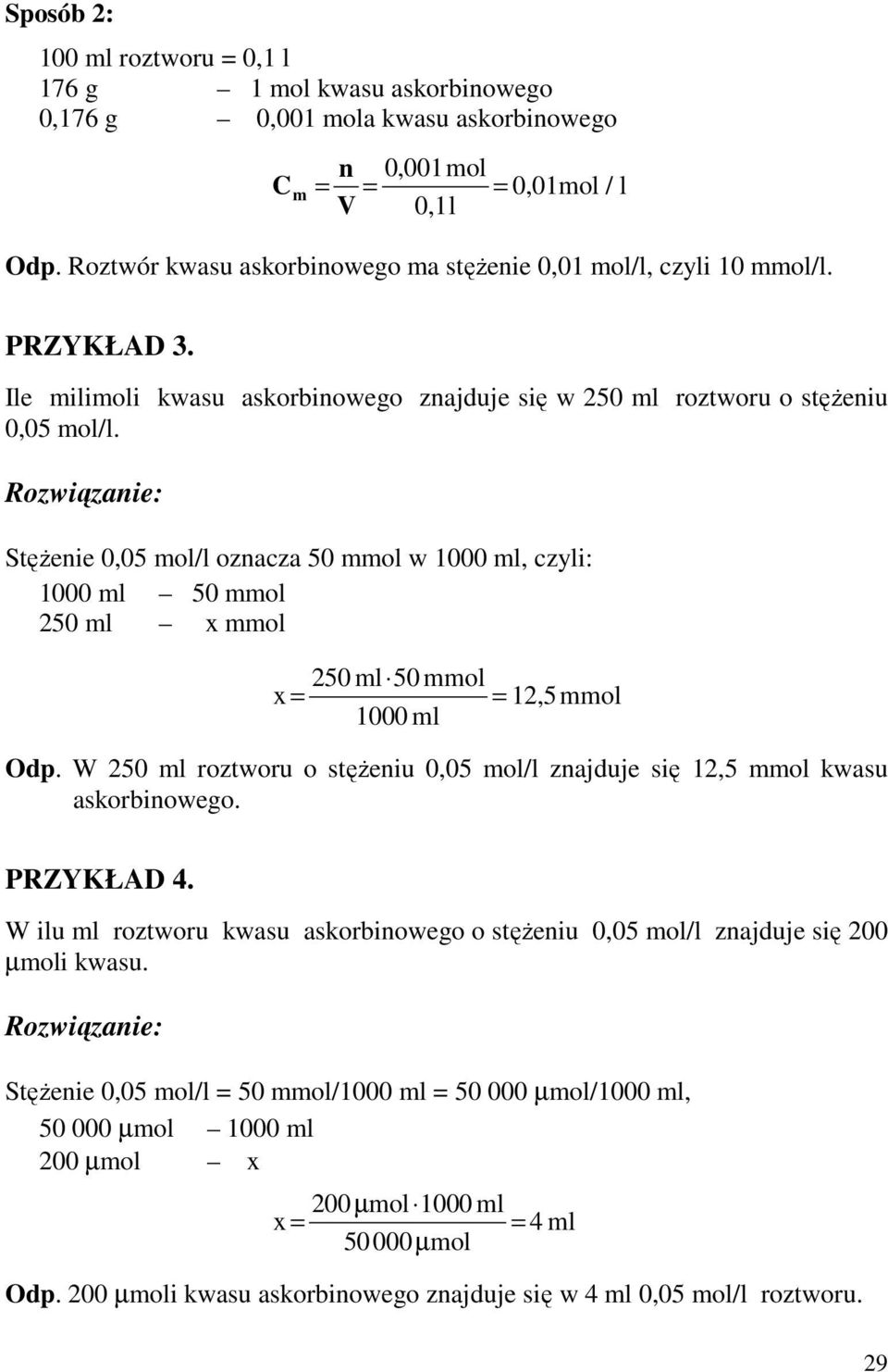 StęŜenie 0,05 mol/l oznacza 50 mmol w 1000 ml, czyli: 1000 ml 50 mmol 250 ml x mmol 250 ml 50 mmol x 12,5 mmol 1000 ml Odp.