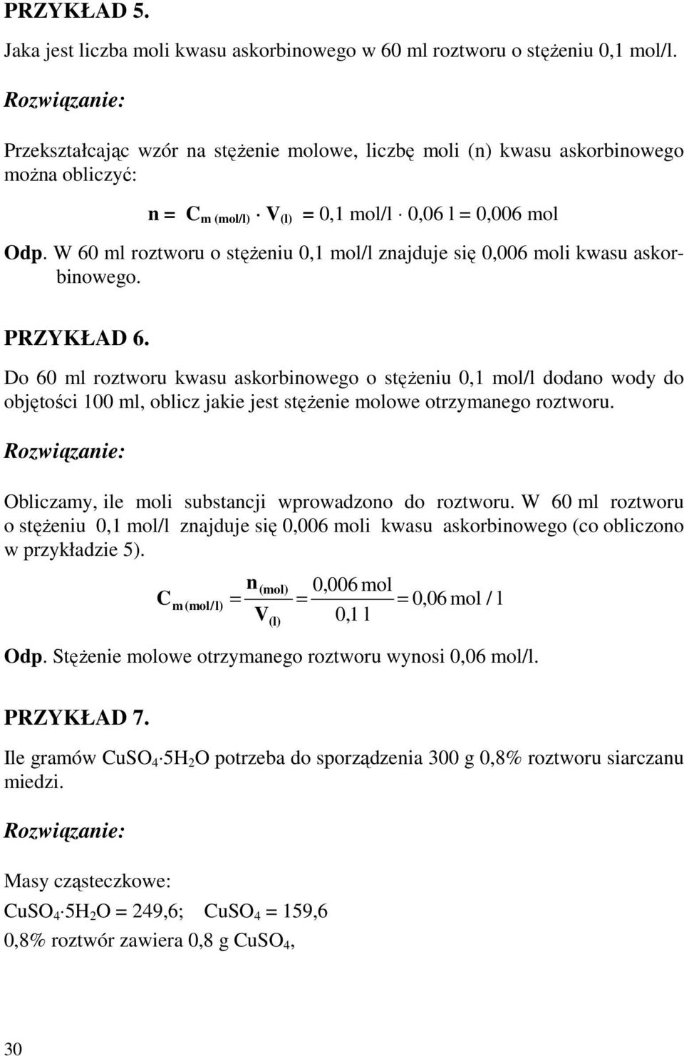 W 60 ml roztworu o stęŝeniu 0,1 mol/l znajduje się 0,006 moli kwasu askorbinowego. PRZYKŁAD 6.