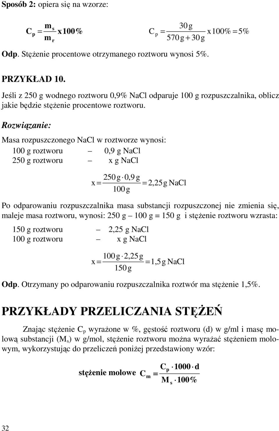 Masa rozpuszczonego Nal w roztworze wynosi: 100 g roztworu 0,9 g Nal 250 g roztworu x g Nal 250g 0,9 g x 2,25g Nal 100g Po odparowaniu rozpuszczalnika masa substancji rozpuszczonej nie zmienia się,