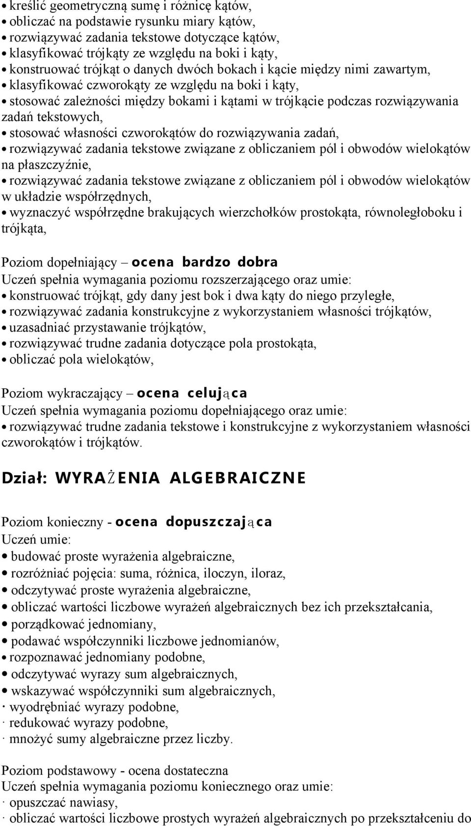 tekstowych, stosować własności czworokątów do rozwiązywania zadań, rozwiązywać zadania tekstowe związane z obliczaniem pól i obwodów wielokątów na płaszczyźnie, rozwiązywać zadania tekstowe związane