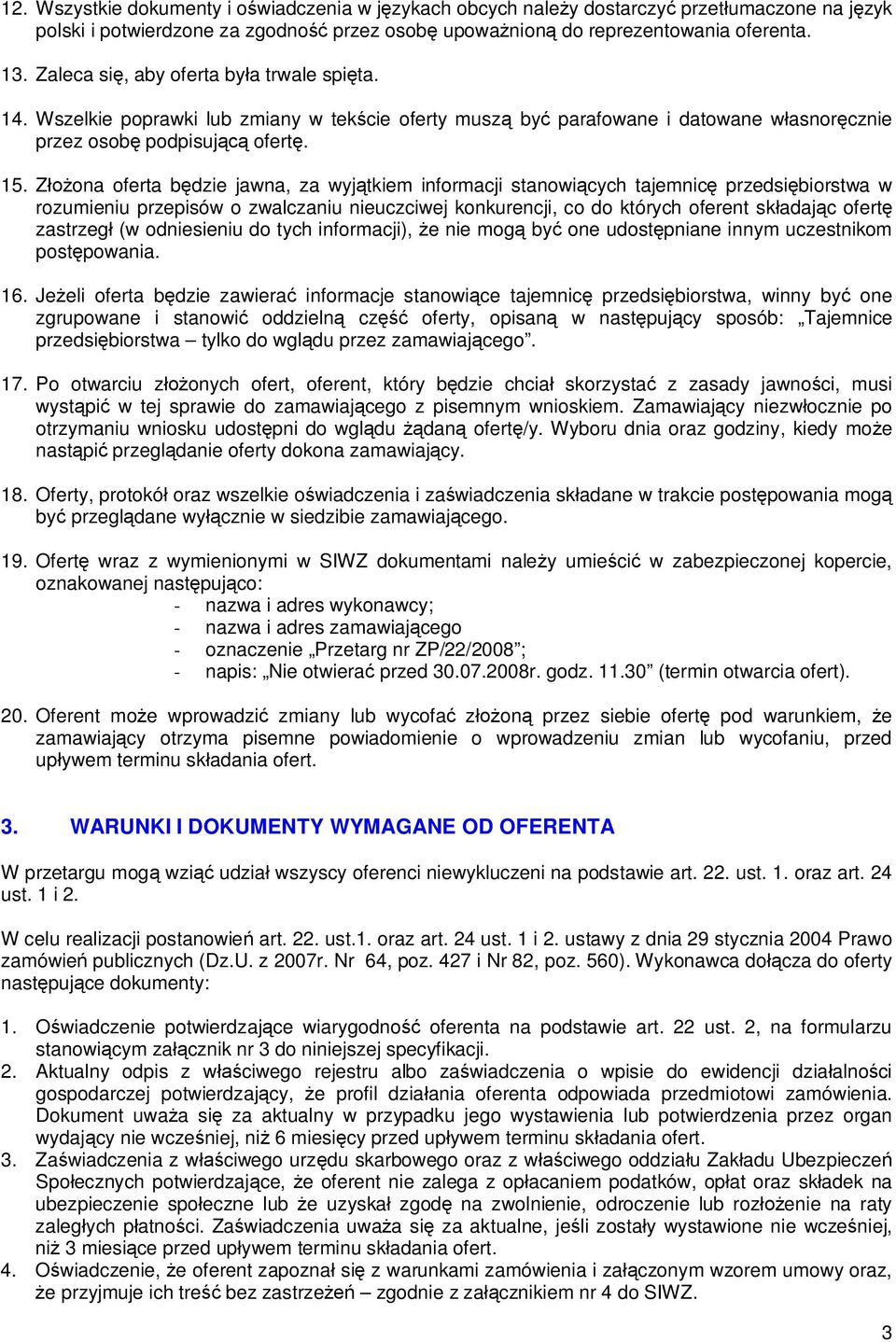 Z ona oferta b dzie jawna, za wyj tkiem informacji stanowi cych tajemnic przedsi biorstwa w rozumieniu przepisów o zwalczaniu nieuczciwej konkurencji, co do których oferent sk adaj c ofert zastrzeg