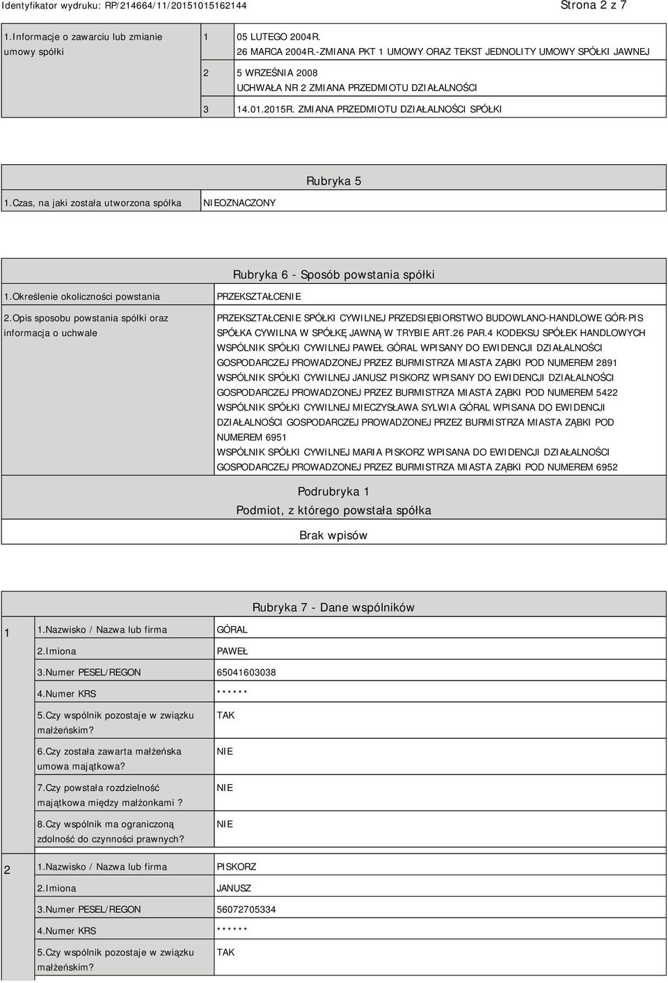 Czas, na jaki została utworzona spółka OZNACZONY Rubryka 6 - Sposób powstania spółki 1.Określenie okoliczności powstania 2.