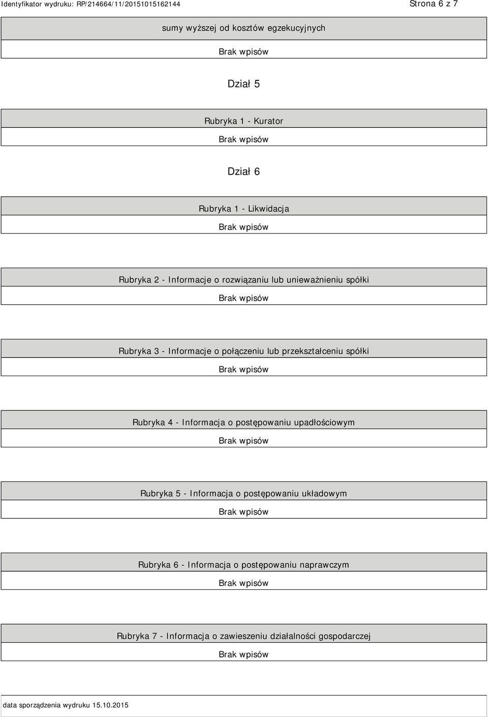 Rubryka 4 - Informacja o postępowaniu upadłościowym Rubryka 5 - Informacja o postępowaniu układowym Rubryka 6 -