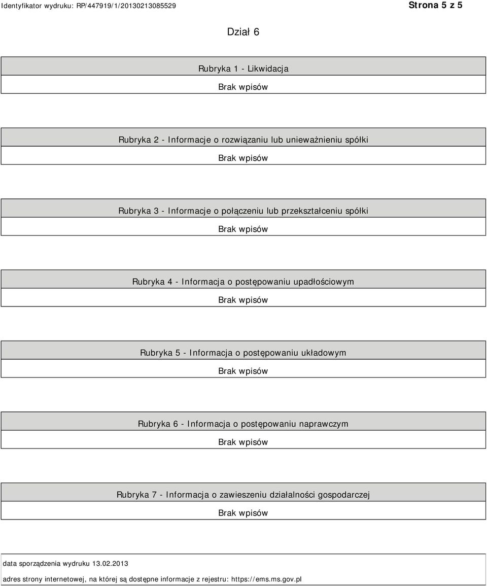 postępowaniu układowym Rubryka 6 - Informacja o postępowaniu naprawczym Rubryka 7 - Informacja o zawieszeniu działalności