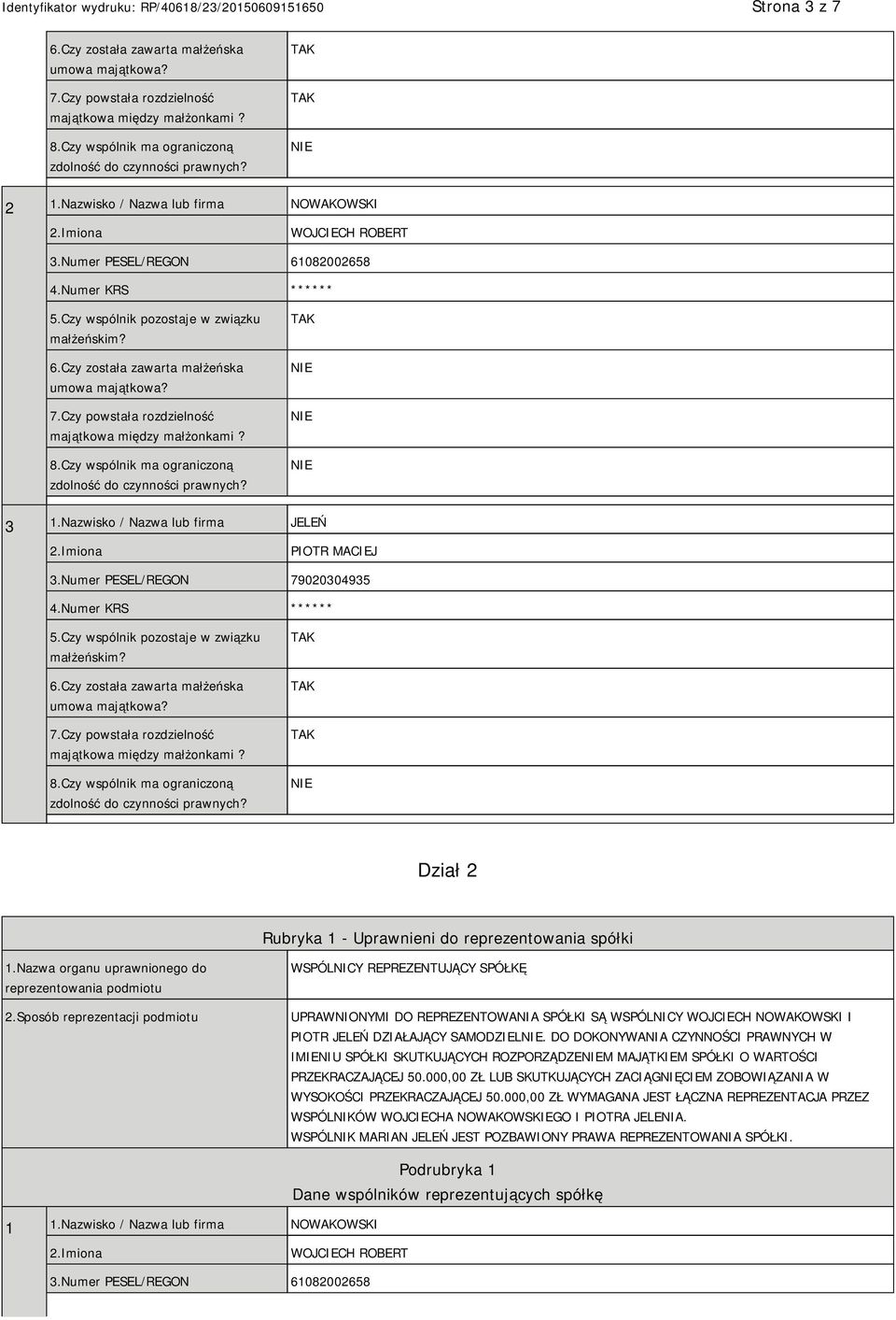 7.Czy powstała rozdzielność majątkowa między małżonkami? 8.Czy wspólnik ma ograniczoną zdolność do czynności prawnych? 3 1.Nazwisko / Nazwa lub firma JELEŃ PIOTR MACIEJ 3.