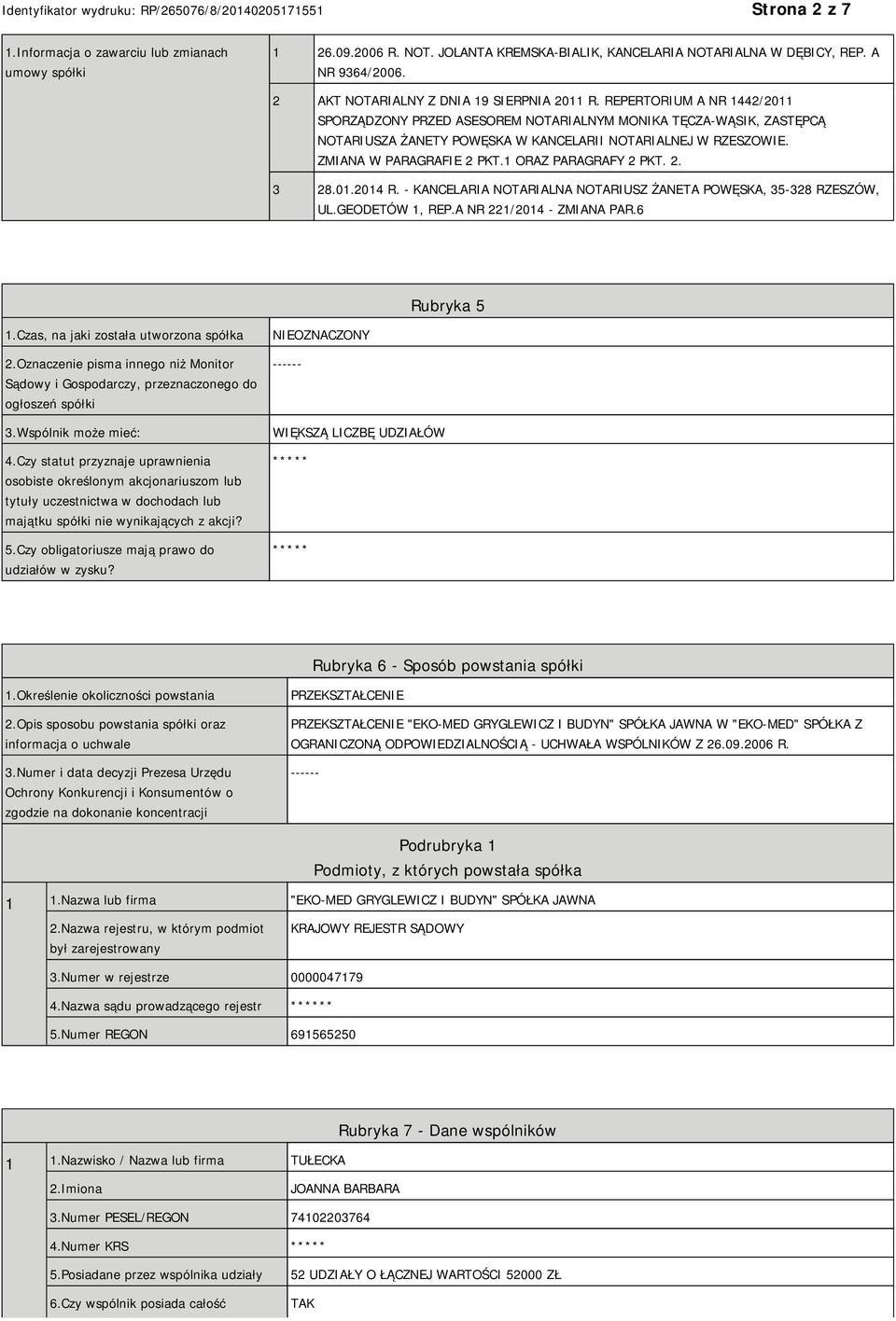 REPERTORIUM A NR 1442/2011 SPORZĄDZONY PRZED ASESOREM NOTARIALNYM MONIKA TĘCZA-WĄSIK, ZASTĘPCĄ NOTARIUSZA ŻANETY POWĘSKA W KANCELARII NOTARIALNEJ W RZESZOWIE. ZMIANA W PARAGRAFIE 2 PKT.