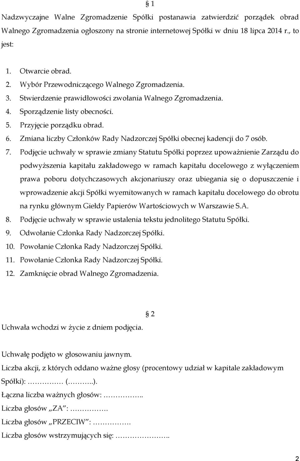 Przyjęcie porządku obrad. 6. Zmiana liczby Członków Rady Nadzorczej Spółki obecnej kadencji do 7 
