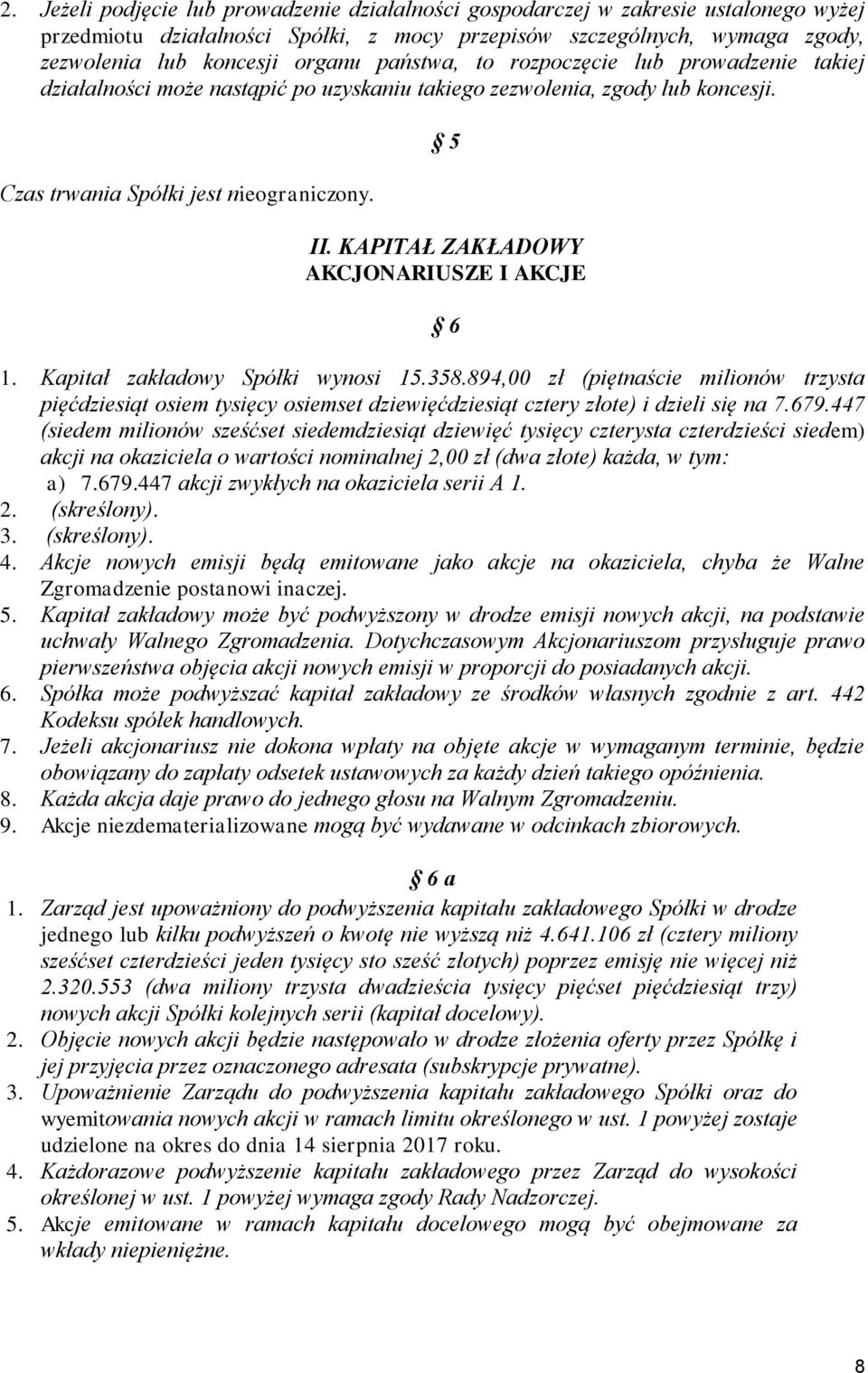 KAPITAŁ ZAKŁADOWY AKCJONARIUSZE I AKCJE 6 1. Kapitał zakładowy Spółki wynosi 15.358.