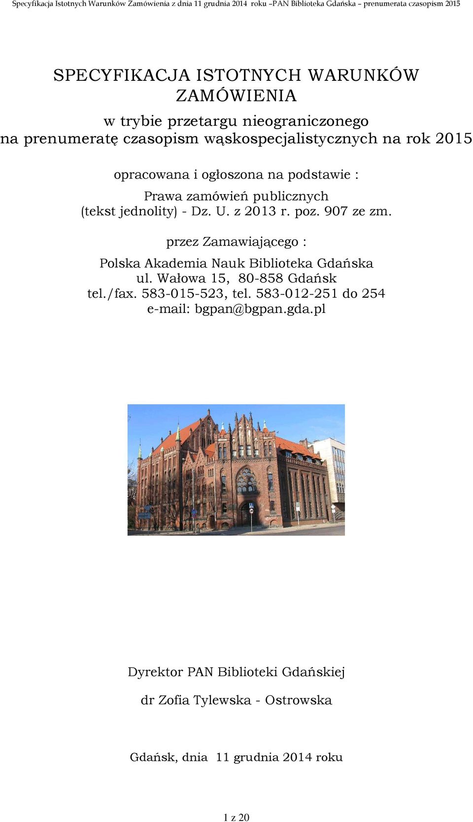 przez Zamawiającego : Polska Akademia Nauk Biblioteka Gdańska ul. Wałowa 15, 80-858 Gdańsk tel./fax. 583-015-523, tel.