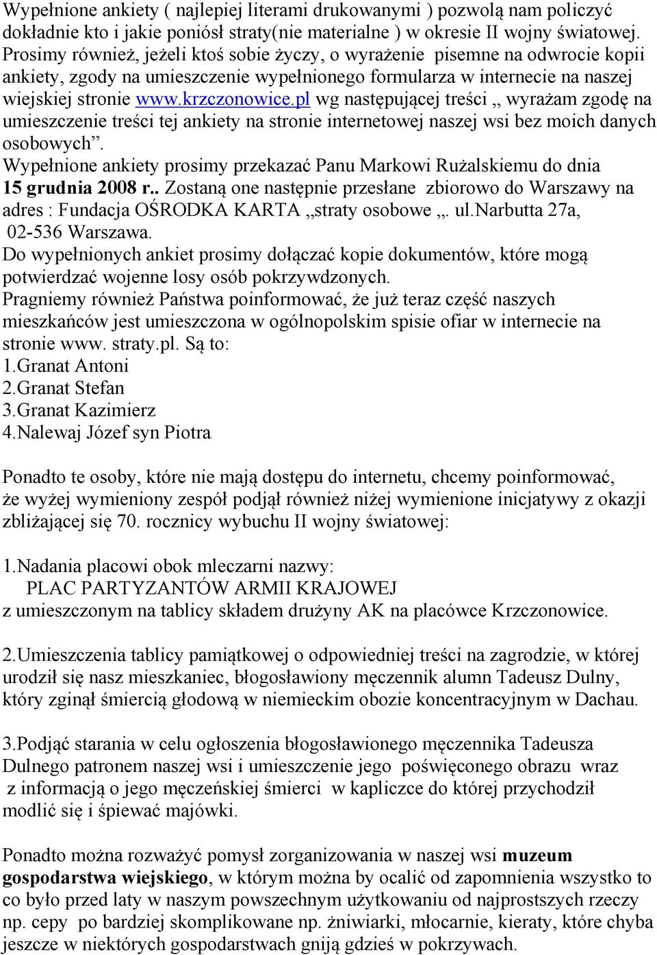 pl wg następującej treści wyrażam zgodę na umieszczenie treści tej ankiety na stronie internetowej naszej wsi bez moich danych osobowych.