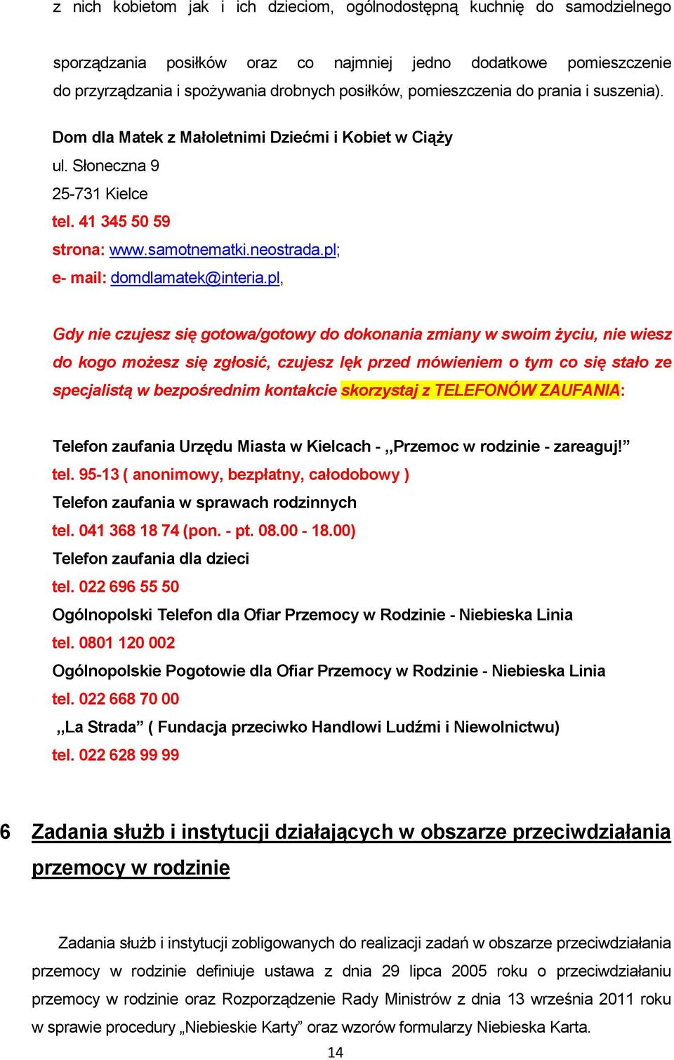 pl; e- mail: domdlamatek@interia.