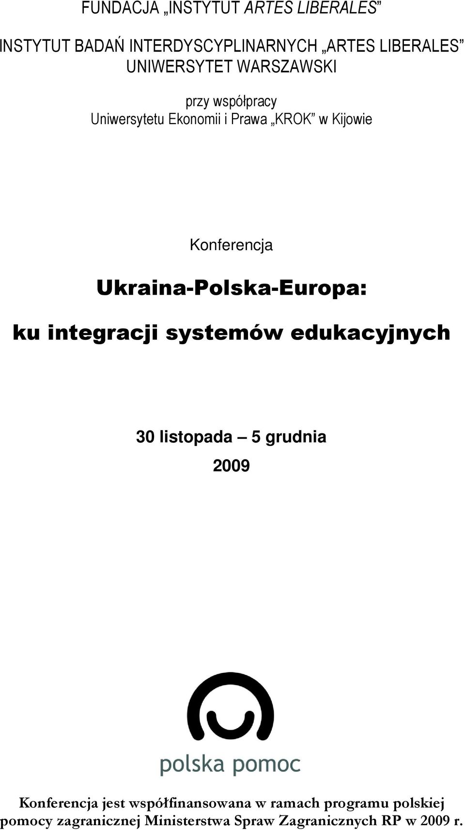 Ukraina-Polska-Europa: ku integracji systemów edukacyjnych 30 listopada 5 grudnia 2009 Konferencja