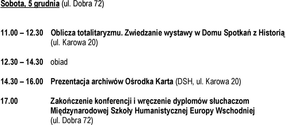 30 16.00 Prezentacja archiwów Ośrodka Karta (DSH, ul. Karowa 20) 17.