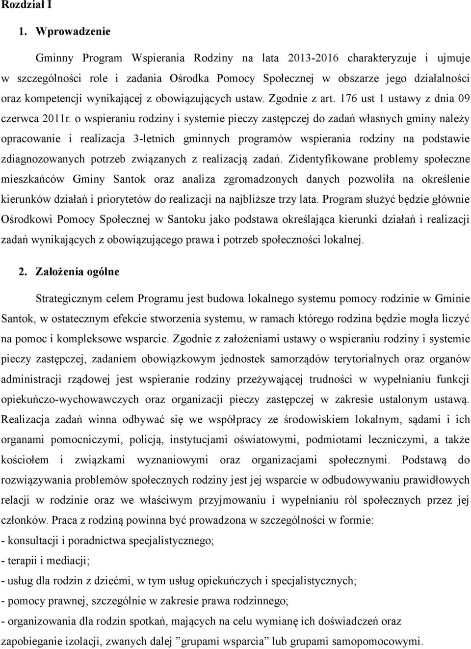 wynikającej z obowiązujących ustaw. Zgodnie z art. 176 ust 1 ustawy z dnia 09 czerwca 2011r.