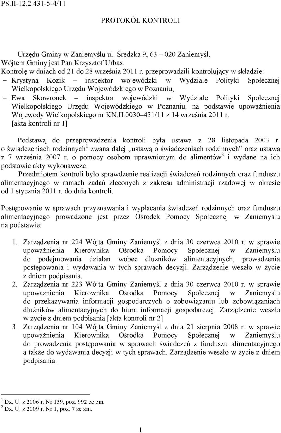 Wydziale Polityki Społecznej Wielkopolskiego Urzędu Wojewódzkiego w Poznaniu, na podstawie upowaŝnienia Wojewody Wielkopolskiego nr KN.II.0030 431/11 z 14 września 2011 r.