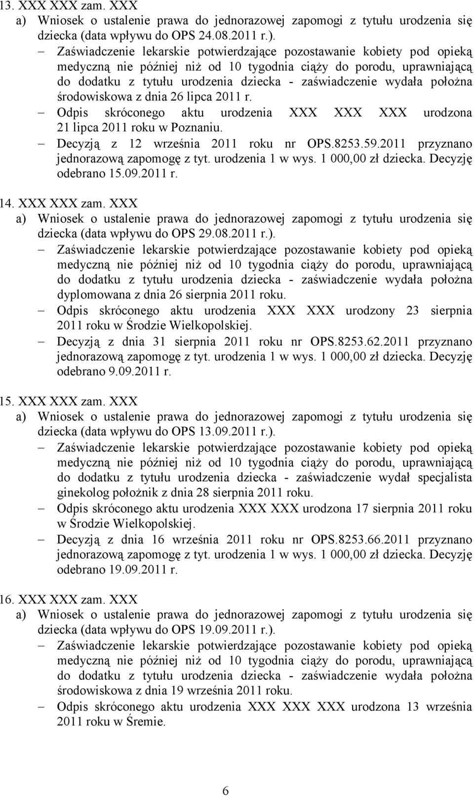 Zaświadczenie lekarskie potwierdzające pozostawanie kobiety pod opieką medyczną nie później niŝ od 10 tygodnia ciąŝy do porodu, uprawniającą do dodatku z tytułu urodzenia dziecka - zaświadczenie