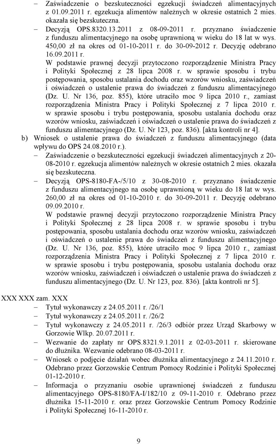 U. Nr 123, poz. 836). [akta kontroli nr 4]. b) Wniosek o ustalenie prawa do świadczeń z funduszu alimentacyjnego (data wpływu do OPS 24.08.2010 r.). z 20-08-2010 r.