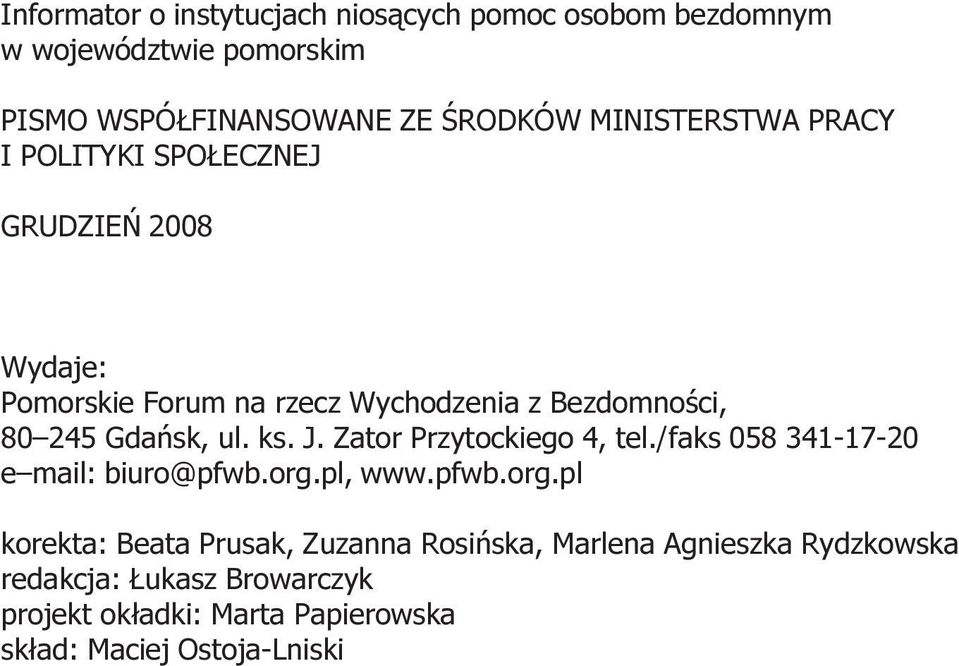 Gdañsk, ul ks J Zator Przytockiego 4, tel /faks 058 341-17-20 e mail: biuro@pfwb org pl, www pfwb org pl korekta: Beata
