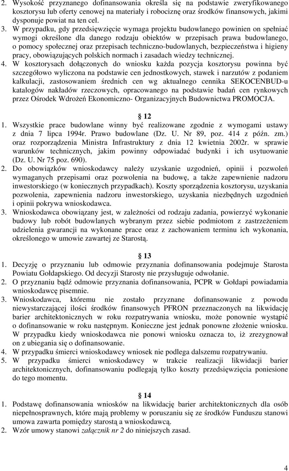 techniczno-budowlanych, bezpieczeństwa i higieny pracy, obowiązujących polskich normach i zasadach wiedzy technicznej. 4.