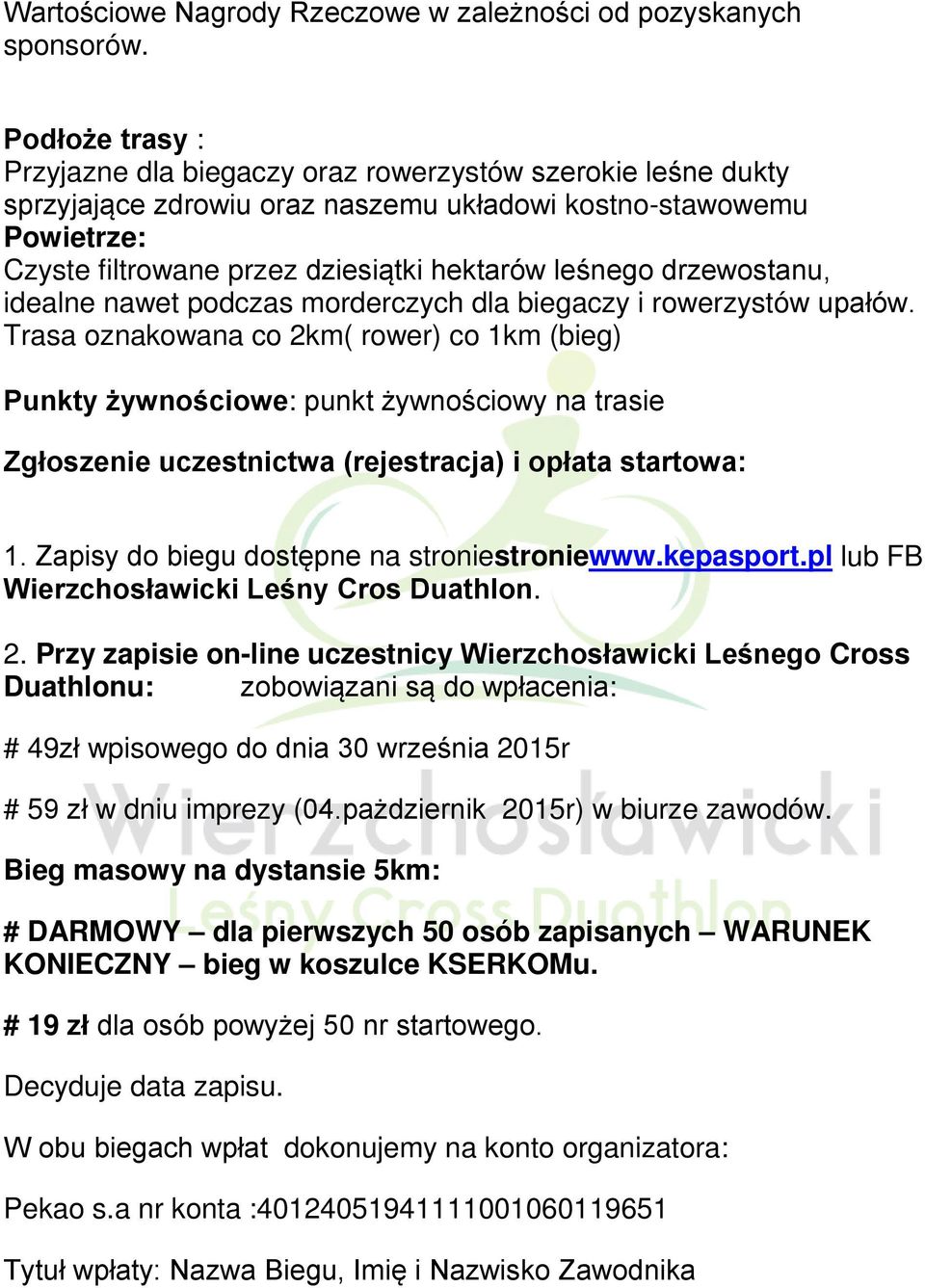 drzewostanu, idealne nawet podczas morderczych dla biegaczy i rowerzystów upałów.